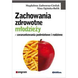 Zachowania zdrowotne młodzieży - uwarunkowania podmiotowe i rodzinne